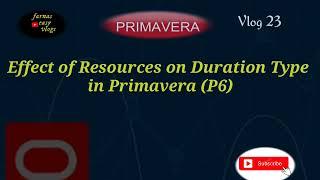 Effect of Resources on Duration Type in Primavera P6.