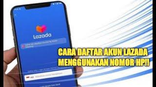 CARA DAFTAR AKUN LAZADA | DAFTAR MENGGUNAKAN NOMOR HP #daftarlazadamudah #daftarakunlazada #lazada