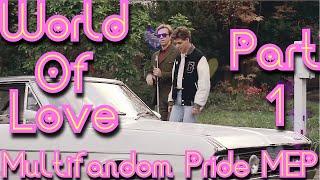 World Of Love Multifandom Pride MEP | Part 1 | For xRani Sky