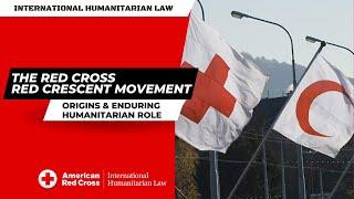 The Red Cross/Red Crescent Movement: Origins & Enduring Role