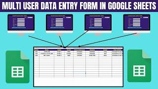 HOW TO CREATE A MULTI USER DATA ENTRY FORM IN GOOGLE SHEETS