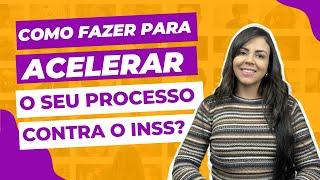 Como acelerar seu processo contra o INSS