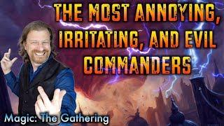 The Most Annoying, Irritating, And Evil Commanders of Magic: The Gathering