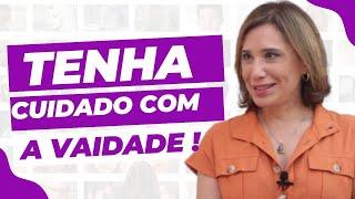 ENTENDA  O PERIGO DA VAIDADE E PROCURE TER AUTO CUIDADO! - DRA ANA BEATRIZ BARBORA