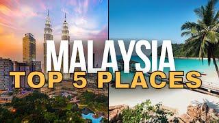 Top 5 Places to Visit in Malaysia - Malaysia Travel Guide 2024