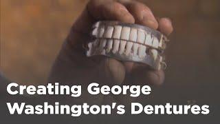 Creating George Washington's Dentures