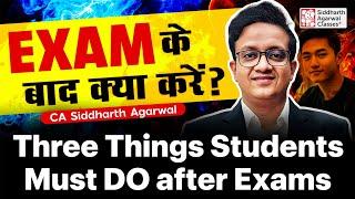 3 things You must do after Exams | CA Siddharth Agarwal