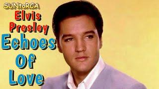 Elvis Presley - Echoes Of Love