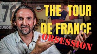 The Tour de France: AN OBSESSION