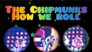 The Chipmunks - How we roll