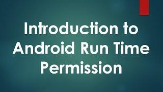Android Permission  - 01 - Introduction to Run Time Permission Request