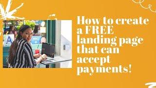 How to create a FREE Landing Page that can accept payments!