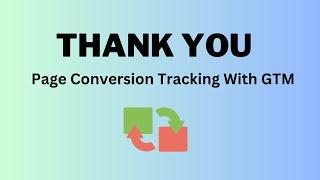 How To Create & Track Google Ads Conversions for Thank-You Page with Google Tag Manager