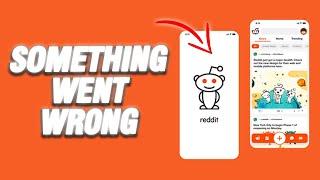 How To Fix Reddit App Something Went Wrong Error | Final Solution