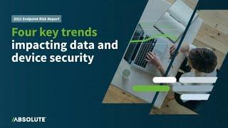 2021 Endpoint Risk Report | 4 trends IT and Security teams need to know