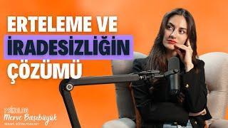 Erteleme ve İradesizliğin Çözümü: Travma Terapistinden Uygulamalar I Psk. Merve Başıbüyük