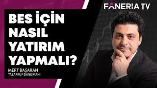 BES İçin Nasıl Yatırım Yapmalı? Mert Başaran Yorumluyor I Foneria TV