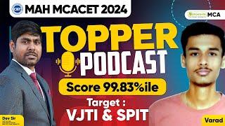 MAH MCACET 2024 - Topper Podcast Varad Pathak | Score 99.83%ile  | VJTI & SPIT | Preparation Journey