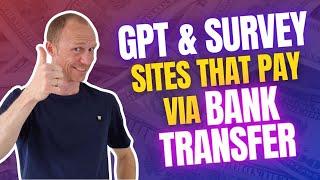 8 GPT and Survey Sites that Pay Via Bank Transfer (Legit & 100% Free)