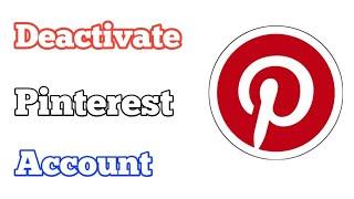 How To Deactivate Pinterest Account