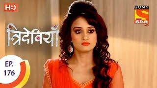 Trideviyaan - त्रिदेवियाँ - Ep 176 - 18th July, 2017