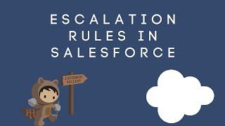 Case Escalation Rules in Salesforce | How to Create Escalation Rules in Salesforce | Best Practices