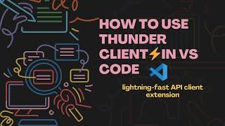 How to Use Thunder Clientin VS Code. | Thunder Client lightweight Rest API Client Extension.