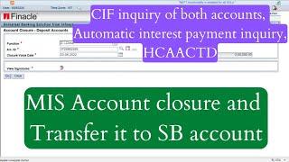 MIS closure and Transfer to POSB account | HCAACTD Menu in finacle