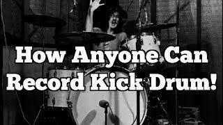 How Anyone Can Record A Kick Drum!