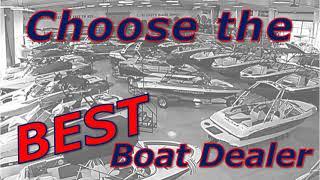 How to Choose the Best Boat Dealer When Buying a New Boat