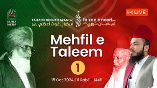 Mehfil e Taleem - 1 | 15 Oct 2024 | Faizan e Ghous e Azam | Faizan e Noori | Silsila Nooria