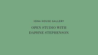 Open Studio with Daphne Stephenson