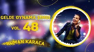 GELDE OYNAMA ŞİMDİ VOL. 48 (NUMAN KARACA REMİX)