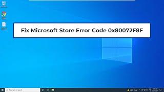 Fix Microsoft Store Error Code 0x80072F8F