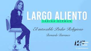 Largo Aliento | El intocable Poder Religioso. Bernardo Barranco