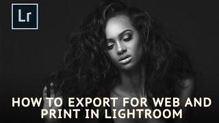 Lightroom Tutorial: How To Export For The Web And Print