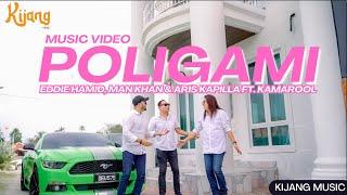 Poligami - Eddie Hamid, Man Khan & Aris Kapilla Ft. Kamarool | Muzik Video Rasmi