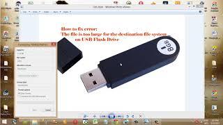 How to fix error -The file is too large for destination file system