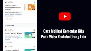 Cara Melihat Komentar Kita Pada Video Youtube Orang Lain