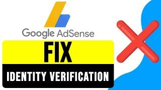 How to FIX Google AdSense Identity Verification Failed 2024 | Resolve Verification Issues