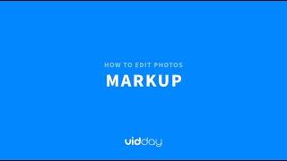 VidDay Video Maker | Tutorial  |  Editing Photos  |  Markup