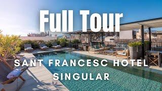 Sant Francesc Hotel Singular Mallorca - Tour this luxury hotel