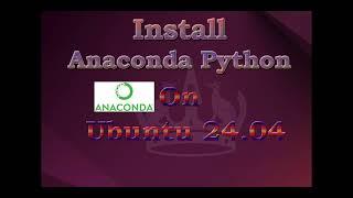 Installing Anaconda Python on Ubuntu 24.04?