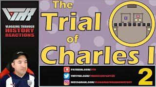 The Trial of King Charles I (Historia Civilis) - A Historian Reacts - p2