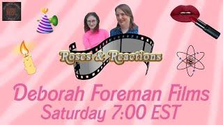 Roses and Reactions Presents: Deborah Foreman Films