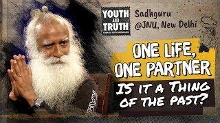 One Life, One Partner: Is It A Thing Of The Past? – Sadhguru