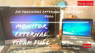 ️Cara fix phoenix os tidak full scrent di external monitor