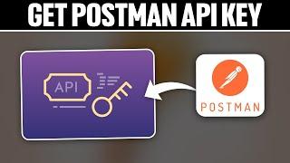 How To Get Postman Api Key 2024! (Full Tutorial)