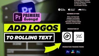 How to add Logos To Rolling Text In Premiere Pro 2022 | Sinhala Tutorial