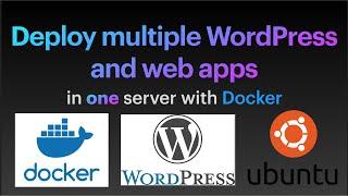 Deploy multiple WordPress and web apps in one server with Docker - Ubuntu edition - intro - 1